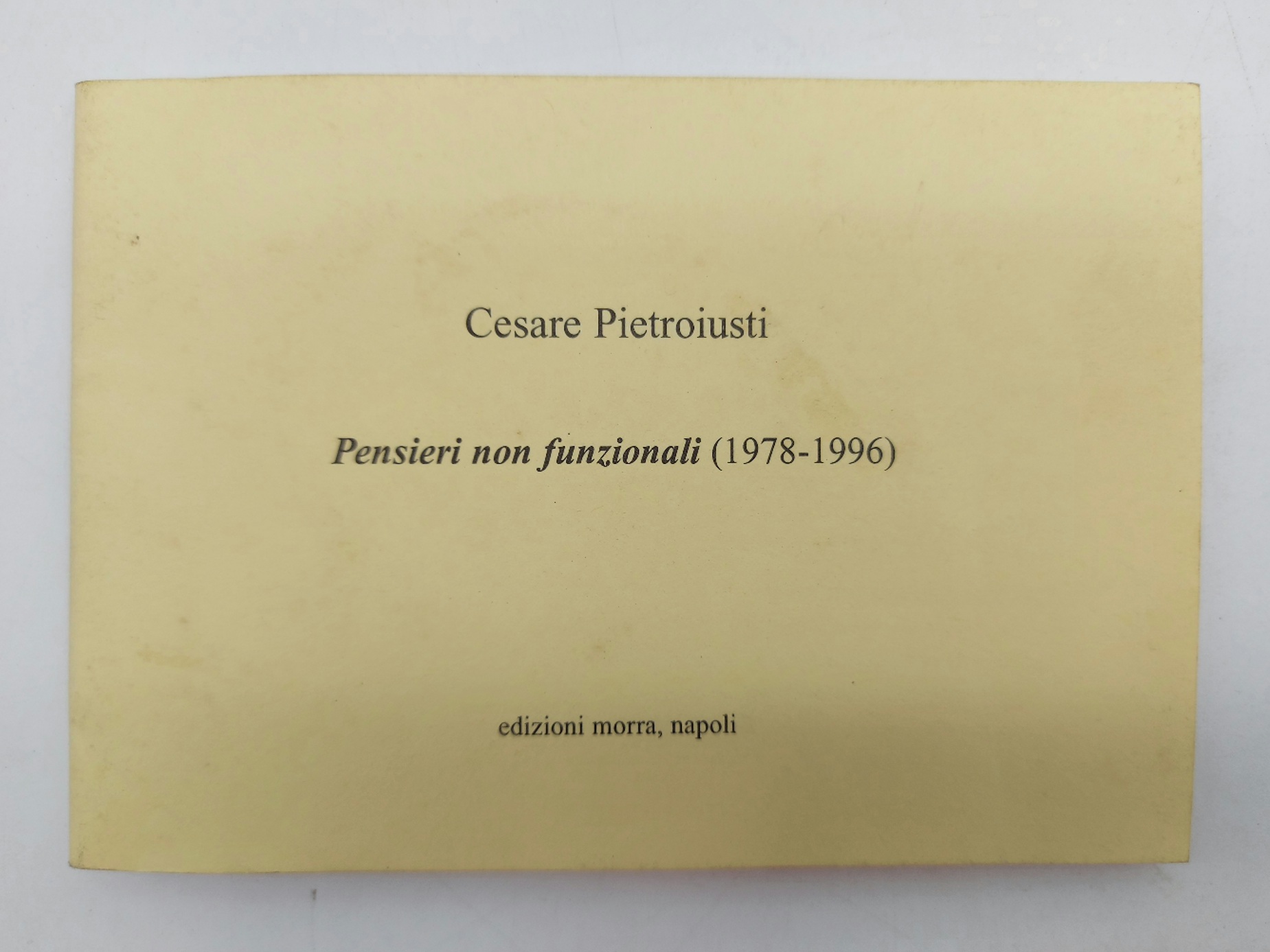 Cesare Pietroiusti. Pensieri non funzionali (1978-1996)